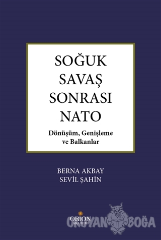 Soğuk Savaş Sonrası Nato - Sevil Şahin - Orion Akademi - Ders Kitaplar
