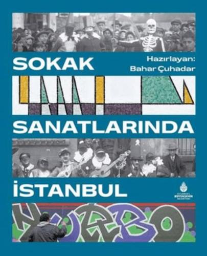 Sokak Sanatlarında İstanbul - Bahar Çuhadar - İBB Kültür A.Ş.