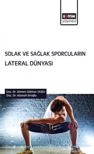 Solak ve Sağlak Sporcuların Lateral Dünyası - Ahmet Gökhan Yazıcı - Eğ