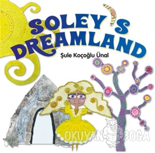 Soley's Dreamland - Şule Koçoğlu Ünal - Gate Yayınları
