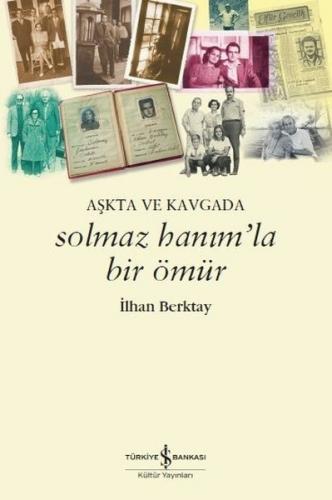 Solmaz Hanım'la Bir Ömür - İlhan Berktay - İş Bankası Kültür Yayınları