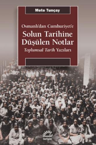 Osmanlı'dan Cumhuriyet'e Solun Tarihine Düşülen Notlar - Mete Tunçay -