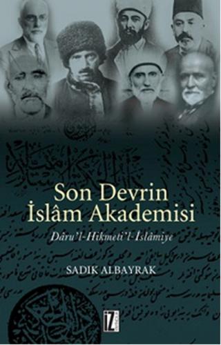 Son Devrin İslam Akademisi Daru'l-Hikmeti'l-İslamiye - Sadık Albayrak 