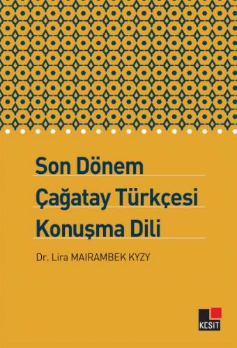 Son Dönem Çağatay Türkçesi Konuşma Dili - Dr. Lıra Maırambek Kyzy - Ke