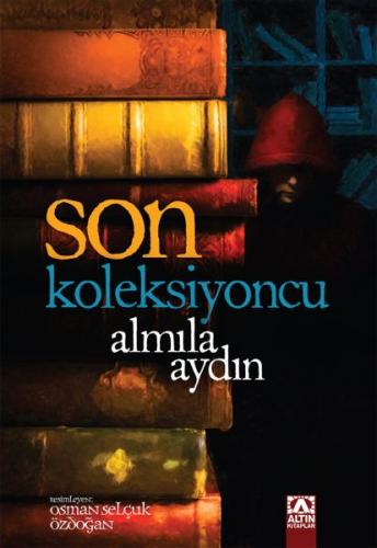 Son Koleksiyoncu (Ciltli) - Almila Aydın - Altın Kitaplar