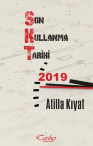 Son Kullanma Tarihi: 2019 - Atilla Kıyat - Tarihçi Kitabevi
