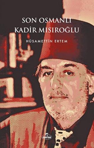 Son Osmanlı Kadir Mısıroğlu - Hüsamettin Ertem - Ravza Yayınları