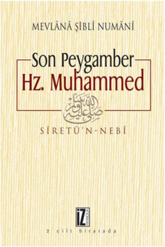 Son Peygamber Hz. Muhammed - Mevlana İmam-ı Şibli - İz Yayıncılık
