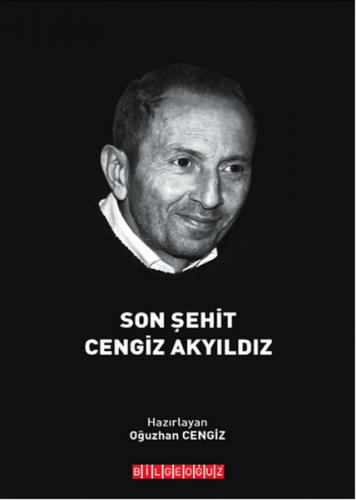 Son Şehit Cengiz Akyıldız - Oğuzhan Cengiz - Bilgeoğuz Yayınları