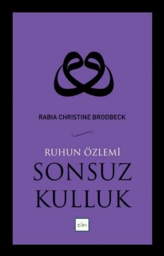 Ruhun Özlemi Sonsuz Kulluk - Rabia Christine Brodbeck - Sufi Kitap