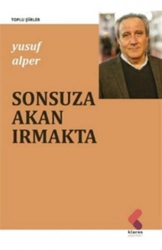 Sonsuza Akan Irmakta - Yusuf Alper - Klaros Yayınları