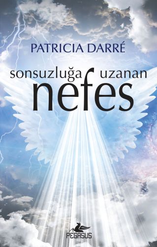 Sonsuzluğa Uzanan Nefes - Patricia Darre - Pegasus Yayınları