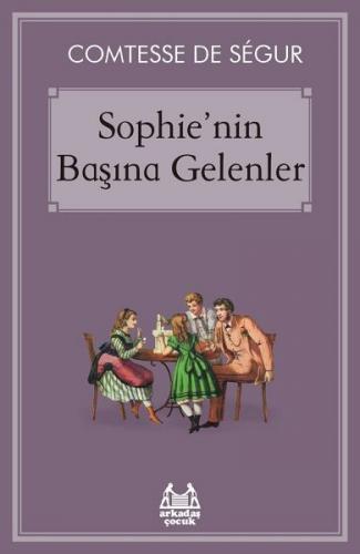 Sophie'nin Başına Gelenler - Comtesse de Segur - Arkadaş Yayınları
