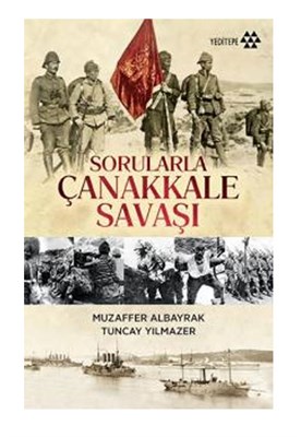 Sorularla Çanakkale Savaşı - Muzaffer Albayrak - Yeditepe Yayınevi