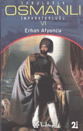 Sorularla Osmanlı İmparatorluğu 6 - Erhan Afyoncu - Yeditepe Yayınevi