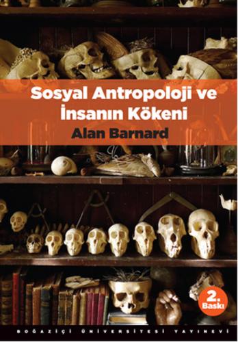 Sosyal Antropoloji ve İnsanın Kökeni - Alan Barnard - Boğaziçi Ünivers