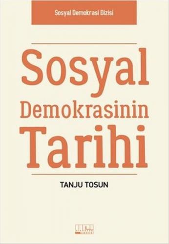 Sosyal Demokrasinin Tarihi - Tanju Tosun - Alabanda Yayınları