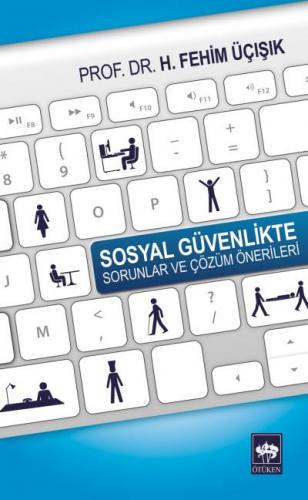 Sosyal Güvenlikte Sorunlar ve Çözüm Önerileri - H. Fehim Üçışık - Ötük