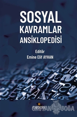 Sosyal Kavramlar Ansiklopedisi - Emine Elif Ayhan - Orion Kitabevi - A