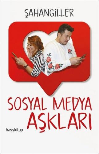 Sosyal Medya Aşkları - Şahangiller - Hayykitap