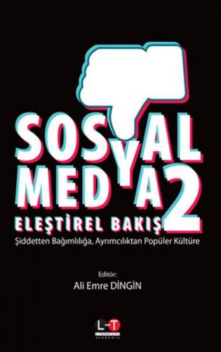 Sosyal Medya Eleştirel Bakış 2 - Ali Emre Dingin - Literatürk Academia