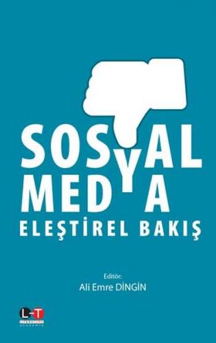 Sosyal Medya Eleştirel Bakış - Ali Emre Dingin - Literatürk Academia