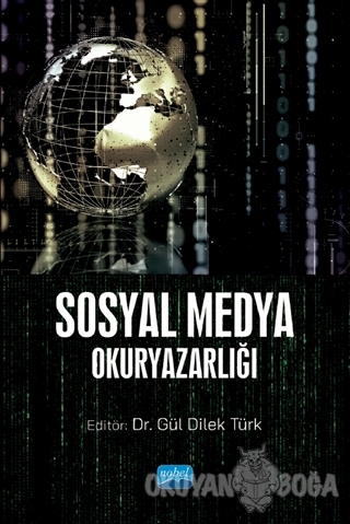 Sosyal Medya Okuryazarlığı - Gül Dilek Türk - Nobel Akademik Yayıncılı