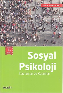 Sosyal Psikoloji - Kavramlar ve Kuramlar - Hasan Tutar - Seçkin Yayınc