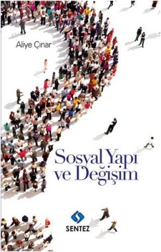 Sosyal Yapı ve Değişim - Aliye Çınar - Sentez Yayınları
