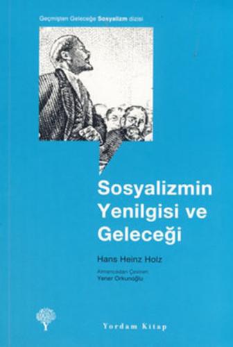 Sosyalizmin Yenilgisi ve Geleceği - Hans Heinz Holz - Yordam Kitap