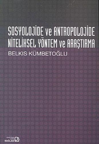 Sosyolojide ve Antropolojide Niteliksel Yöntem ve Araştırma - Belkıs K