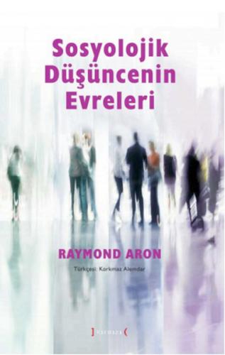 Sosyolojik Düşüncenin Evreleri - Raymond Aron - Kırmızı Yayınları
