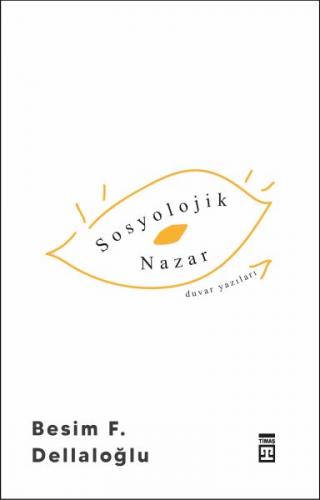 Sosyolojik Nazar - Besim F. Dellaloğlu - Timaş Yayınları