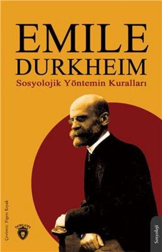 Sosyolojik Yöntemin Kuralları - Emile Durkheim - Dorlion Yayınevi