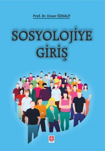 Sosyolojiye Giriş - Enver Özkalp - Ekin Basım Yayın - Akademik Kitapla