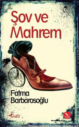 Şov ve Mahrem - Fatma Barbarosoğlu - Profil Kitap