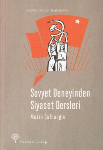 Sovyet Deneyinden Siyaset Dersleri - Metin Çulhaoğlu - Yordam Kitap