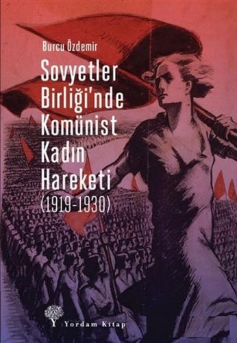 Sovyetler Birliği'nde Komünist Kadın Hareketi (1919-1930) - Burcu Özde