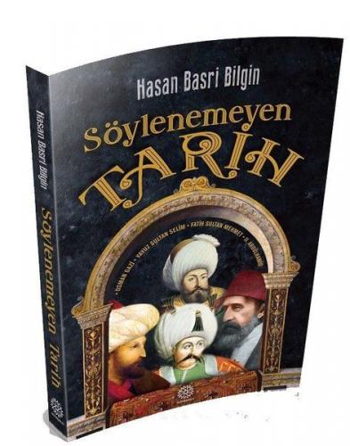 Söylenemeyen Tarih - Hasan Basri Bilgin - Mihrabat Yayınları