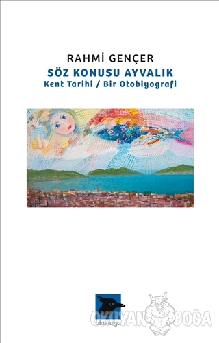 Söz Konusu Ayvalık - Rahmi Gençer - Alakarga Sanat Yayınları