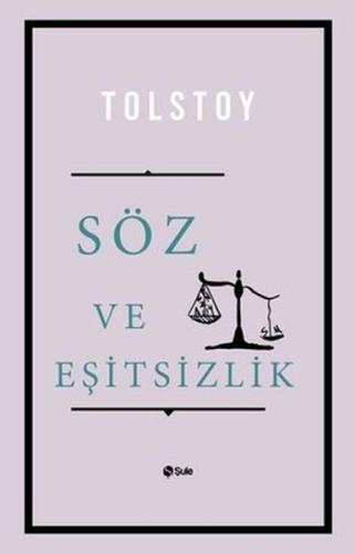 Söz ve Eşitsizlik - Lev Nikolayeviç Tolstoy - Şule Yayınları