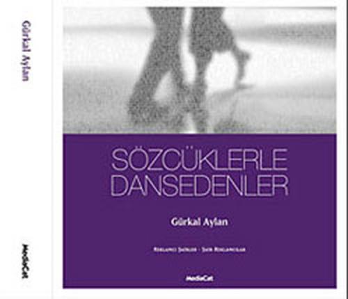 Sözcüklerle Dansedenler - Gürkal Aylan - MediaCat Kitapları