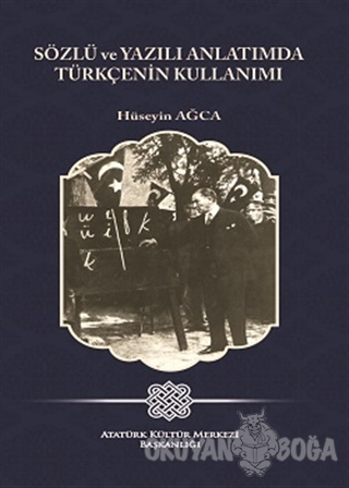 Sözlü ve Yazılı Anlatımda Türkçenin Kullanımı - Hüseyin Ağca - Atatürk