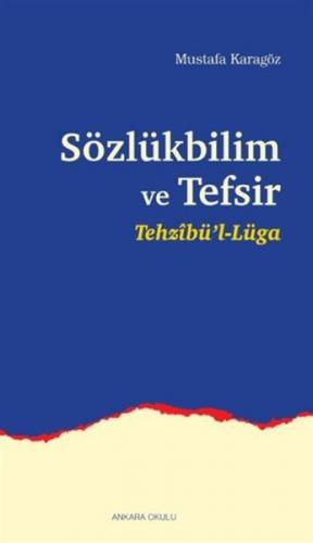 Sözlükbilim ve Tefsir - Mustafa Karagöz - Ankara Okulu Yayınları