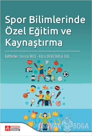 Spor Bilimlerinde Özel Eğitim ve Kaynaştırma - Ebru Deretarla Gül - Pe
