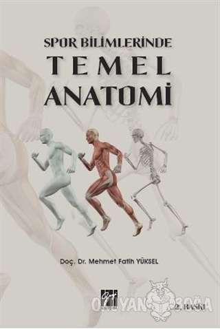Spor Bilimlerinde Temel Anatomi - Mehmet Fatih Yüksel - Gazi Kitabevi