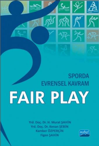 Sporda Evrensel Kavram : Fair Play - Murat Şahin - Nobel Akademik Yayı