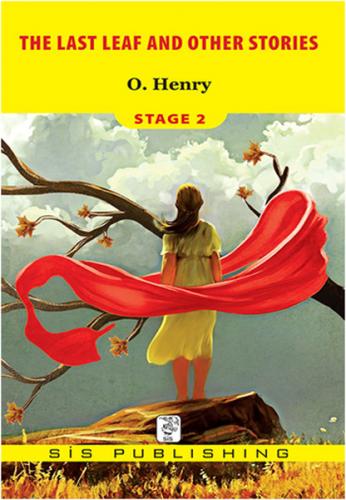 The Last Leaf and Other Stories : Stage 2 - O. Henry - Sis Publishing