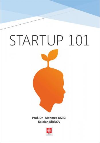 Startup 101 - Mehmet Yazıcı - Ekin Basım Yayın - Akademik Kitaplar