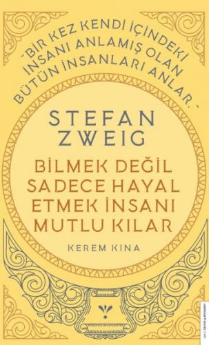 Stefan Zweig - Bilmek Değil Sadece Hayal Etmek İnsanı Mutlu Kılar - Ke